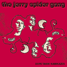 Jerry Spider Gang  Dope Takin' Kamikazes