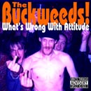 Buckweeds What's Wrong With Attitude