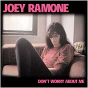 Joey Ramone -- Don't Worry About Me